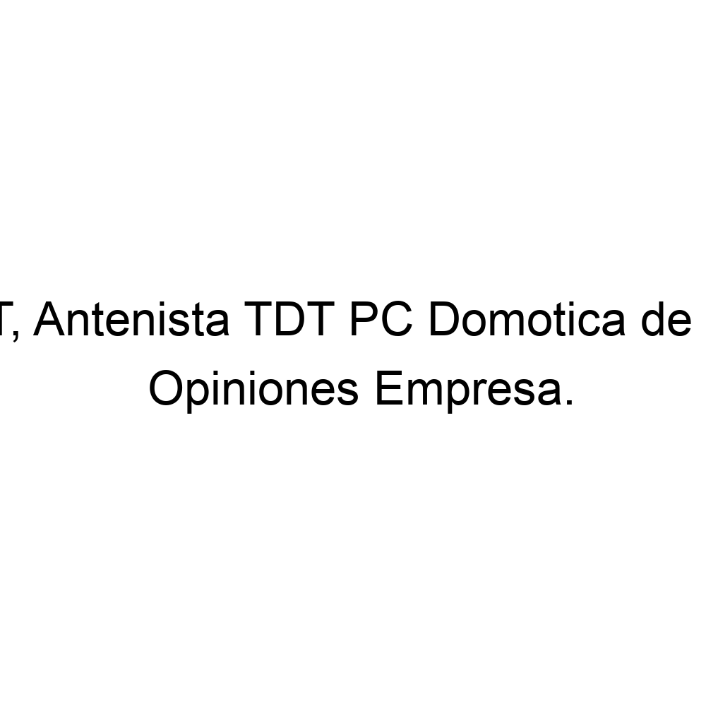 RF TORRENT, Antenista TDT PC Domotica de Pablo C. Daly